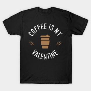 Coffee Is My Valentine T-Shirt